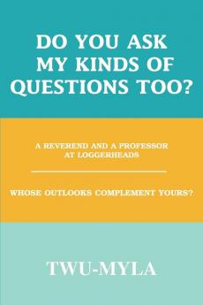 Do you ask my kinds of questions too?