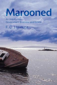 Marooned: An Inquiry into Government Business and Ethics