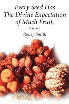 Every Seed Has The Divine Expectation of Much Fruit Volume 1