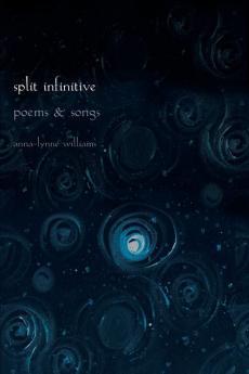 Split Infinitive: Poems and Songs