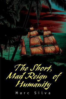 The Short Mad Reign of Humanity