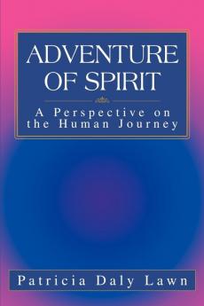 Adventure of Spirit: A Perspective on the Human Journey