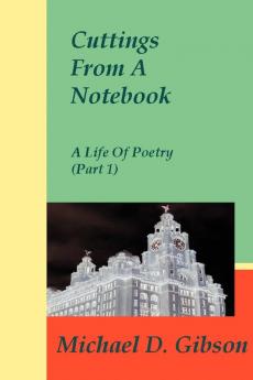 Cuttings From A Notebook: A Life Of Poetry (Part 1)