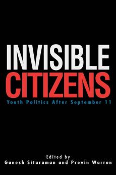 Invisible Citizens: Youth Politics After September 11