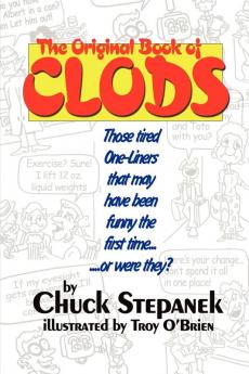 The Original Book of Clods: Those Tired One-Liners That May Have Been Funny the First Time... ...or Were They?