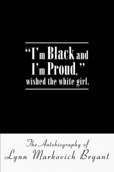I'm Black and I'm Proud wished the white girl.
