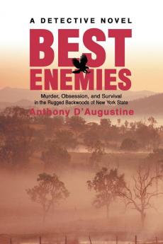 Best Enemies: Murder Obsession and Survival in the Rugged Backwoods of New York State