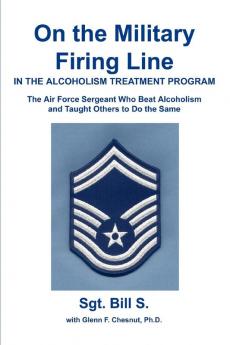 On the Military Firing Line in the Alcoholism Treatment Program