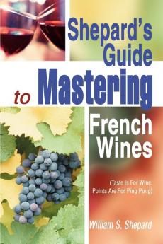 Shepard's Guide to Mastering French Wines