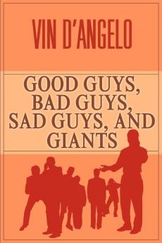 Good Guys Bad Guys Sad Guys and Giants