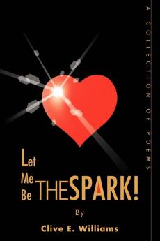 Let Me Be The Spark!