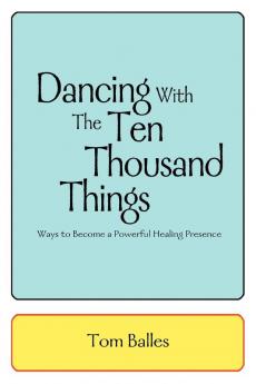 Dancing With The Ten Thousand Things
