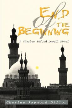 End of the Beginning: A Charles Buford Lowell Novel