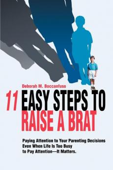 11 Easy Steps to Raise a Brat