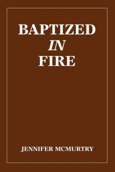 Baptized in Fire