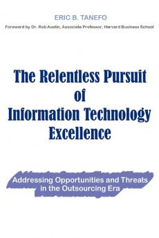 The Relentless Pursuit of Information Technology Excellence