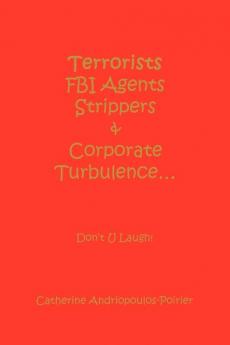 Terrorists FBI Agents Strippers & Corporate Turbulence...