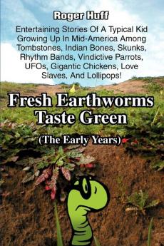 Fresh Earthworms Taste Green