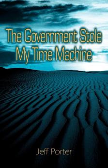 The Government Stole My Time Machine