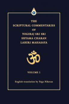 The Scriptural Commentaries of Yogiraj Sri Sri Shyama Charan Lahiri Mahasaya