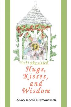 Hugs Kisses and Wisdom