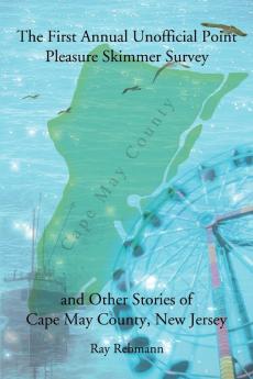 The First Annual Unofficial Point Pleasure Skimmer Survey and Other Stories of Cape May County New Jersey