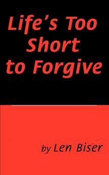 Life's Too Short to Forgive