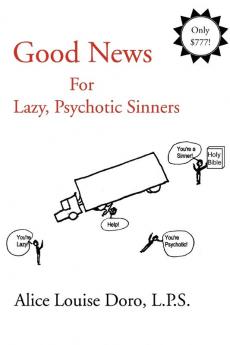 Good News For Lazy Psychotic Sinners