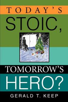 Today's Stoic Tomorrow's Hero?