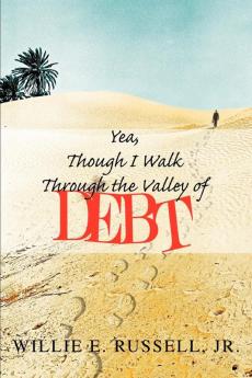 Yea Though I Walk Through The Valley Of Debt