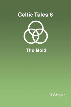 Celtic Tales 6  The Bold