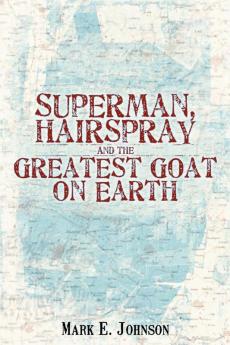 Superman Hairspray And The Greatest Goat on Earth