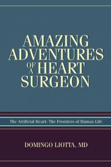 Amazing Adventures of a Heart Surgeon