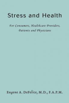 Stress and Health: For Consumers Healthcare Providers Patients and Physicians