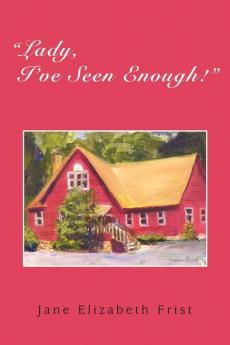 Lady I've Seen Enough!