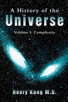 A History of the Universe: Volume I: Complexity: 1