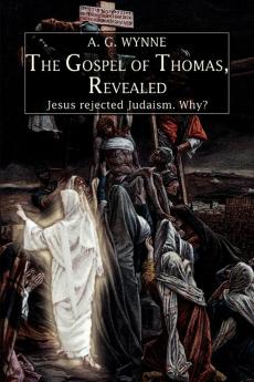 The Gospel of Thomas Revealed