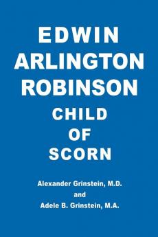 Edwin Arlington Robinson Child of Scorn