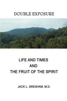 Life And Times and The Fruit Of The Spirit: Double Exposure