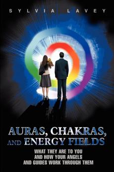 Auras Chakras and Energy Fields