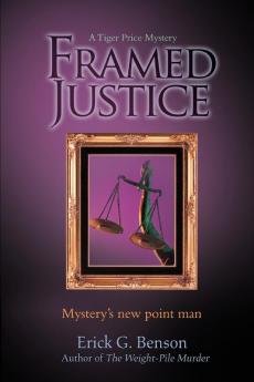 Framed Justice: A Tiger Price Mystery