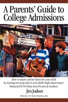 A   Parents' Guide to College Admissions