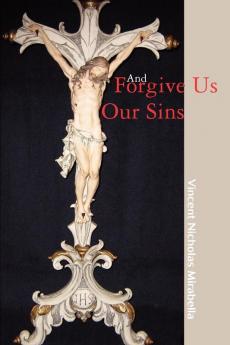 And Forgive Us Our Sins