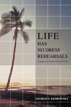 Life has No Dress Rehearsals