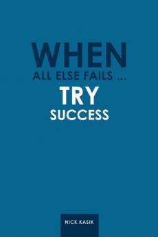When All Else Fails ... Try Success