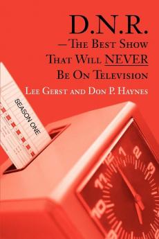 D.N.R.-The Best Show That Will Never Be on Television