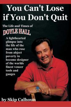 You Can't Lose If You Don't Quit: The Life and Times of Doyle Hall