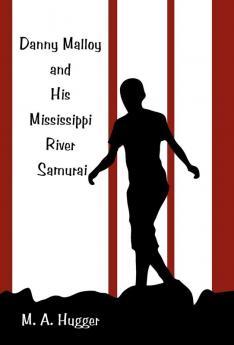 Danny Malloy and His Mississippi River Samurai