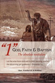 1 God Faith & Baptism-The absolute resolution
