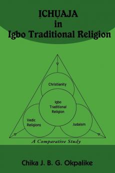 ỊCHỤAJA in Igbo Traditional Religion: A Comparative Study with SACRIFICE in Judaism, Hinduism and Christianity